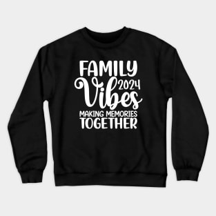 Family Vibes 2024 Crewneck Sweatshirt